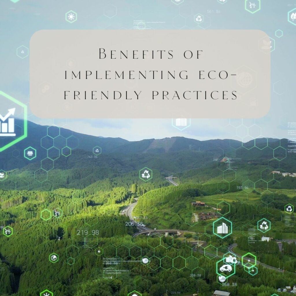 Benefits of implementing eco-friendly practices